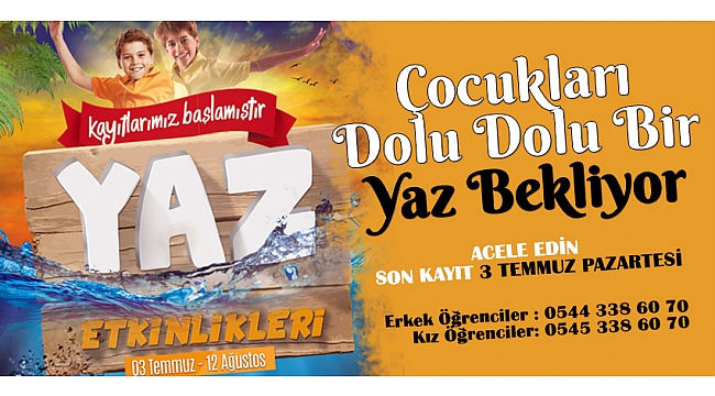 ÇOCUKLARI DOLU DOLU BİR YAZ BEKLİYOR