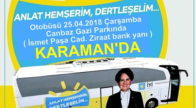 İYİ PARTİ'NİN ANLAT HEMŞERİM OTOBÜSÜ KARAMAN'DA OLACAK!
