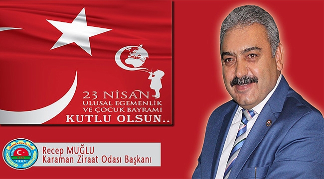 Karaman Ziraat Odası 23 Nisan Çocuk Bayramı Mesajı