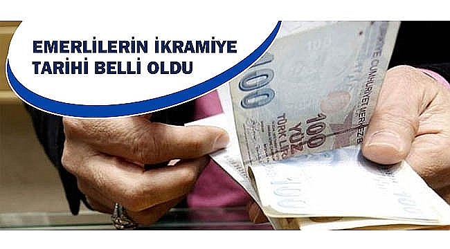EMEKLİ İKRAMİYELERİ 7-8 HAZİRAN’DA ÖDENECEK