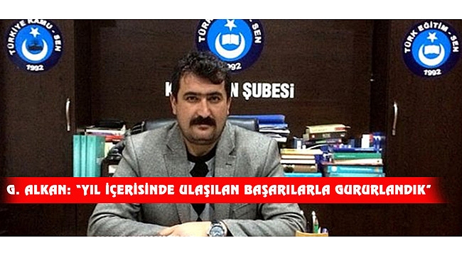 G. ALKAN: “YIL İÇERİSİNDE ULAŞILAN BAŞARILARLA GURURLANDIK”
