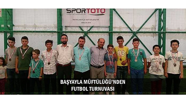 BAŞYAYLA MÜFTÜLÜĞÜ’NDEN FUTBOL TURNUVASI