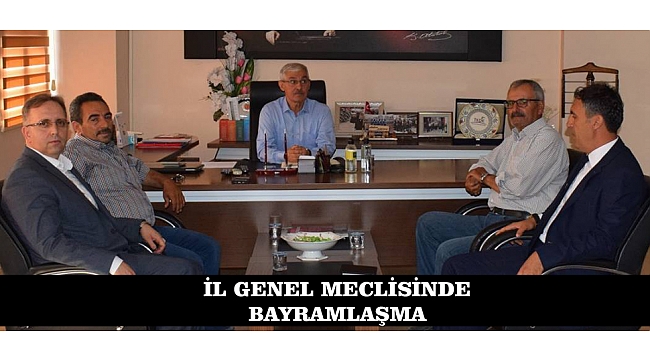 İL GENEL MECLİSİNDE BAYRAMLAŞMA