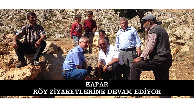 KAPAR, KÖY ZİYARETLERİNE DEVAM EDİYOR