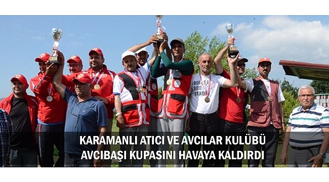 KARAMANLI ATICI VE AVCILAR KULÜBÜAVCIBAŞI KUPASINI HAVAYA KALDIRDI