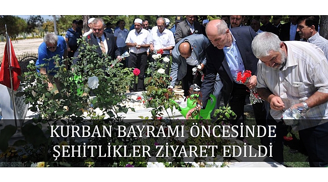 KURBAN BAYRAMI ÖNCESİNDE ŞEHİTLİKLER ZİYARET EDİLDİ
