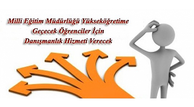 MEM YÜKSEKÖĞRETİME GEÇECEK ÖĞRENCİLER İÇİN DANIŞMANLIK HİZMETİ VERİYOR