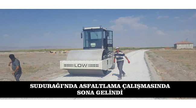 SUDURAĞI’NDA ASFALTLAMA ÇALIŞMASINA SONA GELİNDİ