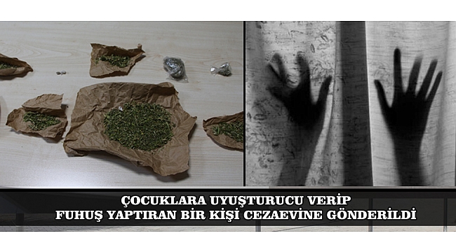 ÇOCUKLARA FUHUŞ YAPTIRDIĞI VE UYUŞTURUCU TİCARETİ ZANLISI 6 KİŞİDEN 2’Sİ TUTUKLANDI