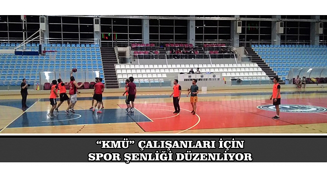 “KMÜ” ÇALIŞANLARI İÇİN SPOR ŞENLİĞİ DÜZENLİYOR