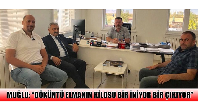 RECEP MUĞLU: “DÖKÜNTÜ ELMANIN KİLOSU BİR İNİYOR BİR ÇIKIYOR”