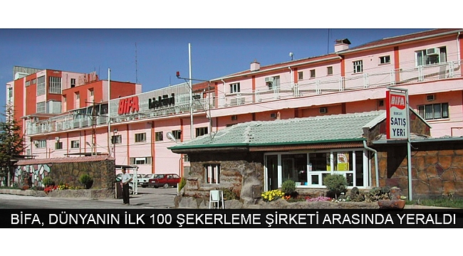 BİFA, DÜNYANIN İLK 100 ŞEKERLEME ŞİRKETİ ARASINDA YERALDI