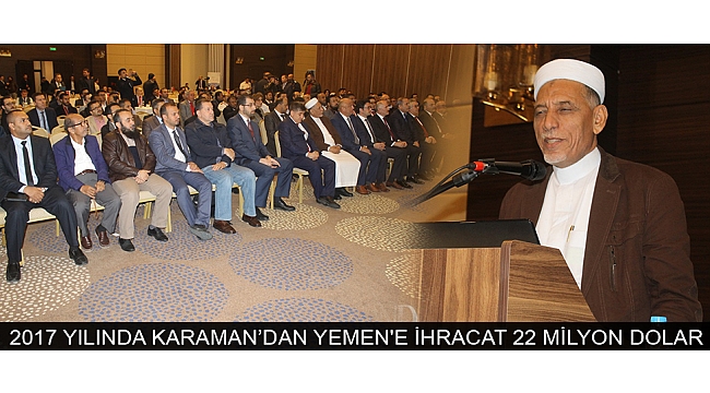 2017 YILINDA KARAMAN’DAN YEMEN'E İHRACAT 22 MİLYON DOLAR