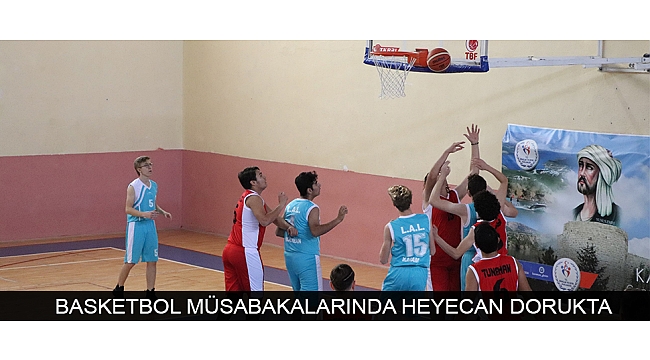 BASKETBOL MÜSABAKALARINDA HEYECAN DORUKTA