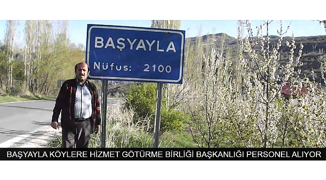 BAŞYAYLA İLÇESİ KÖYLERİNE HİZMET GÖTÜRME BİRLİĞİ BAŞKANLIĞI PERSONEL ALIYOR