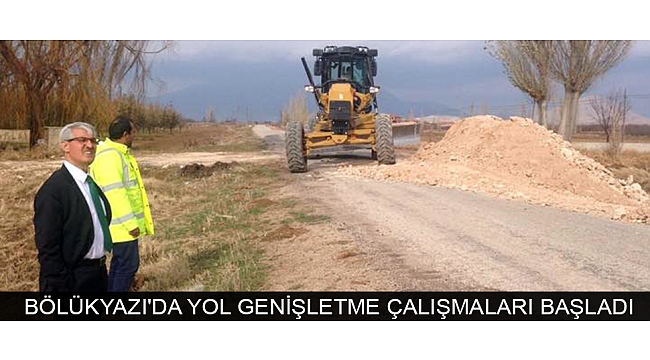 BÖLÜKYAZI'DA YOL GENİŞLETME ÇALIŞMALARI BAŞLADI