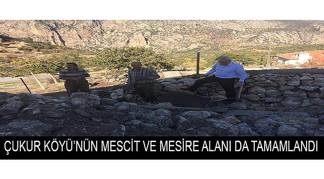 ÇUKUR KÖYÜ’NÜN MESCİT VE MESİRE ALANI DA TAMAMLANDI
