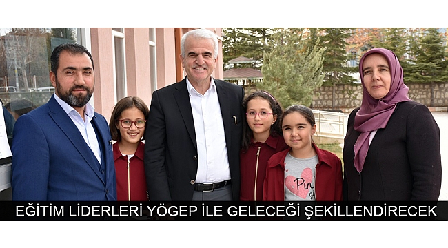 EĞİTİM LİDERLERİ YÖGEP İLE GELECEĞİ ŞEKİLLENDİRECEK