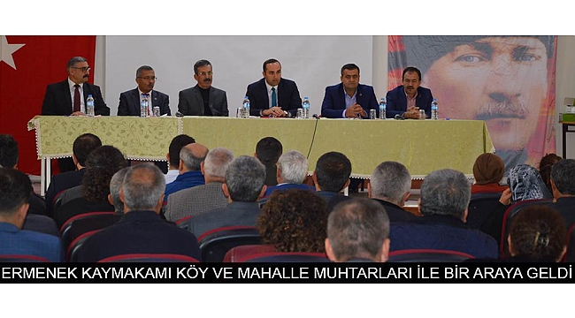 ERMENEK KAYMAKAMI KÖY VE MAHALLE MUHTARLARI İLE BİR ARAYA GELDİ