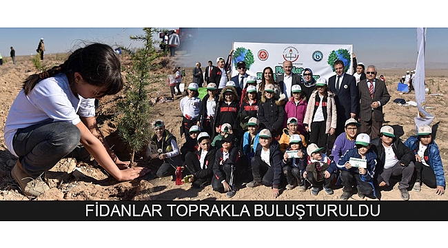 FİDANLAR TOPRAKLA BULUŞTURULDU