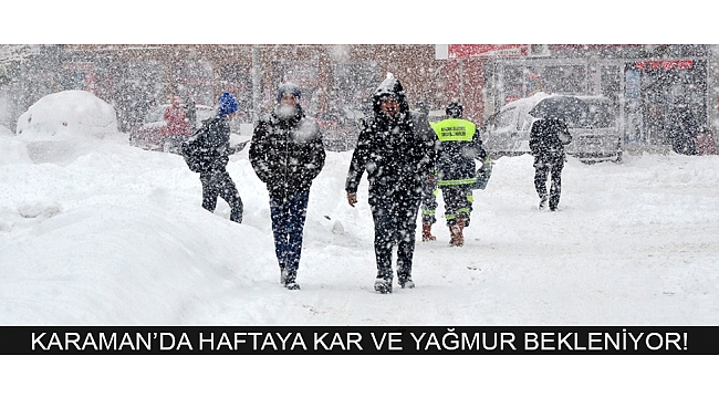 KARAMAN’DA HAFTAYA KAR VE YAĞMUR BEKLENİYOR!