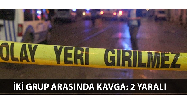 KARAMAN'DA İKİ GRUP ARASINDA KAVGA: 2 YARALI