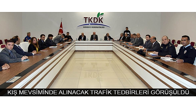 KIŞ MEVSİMİNDE ALINACAK TRAFİK TEDBİRLERİ GÖRÜŞÜLDÜ