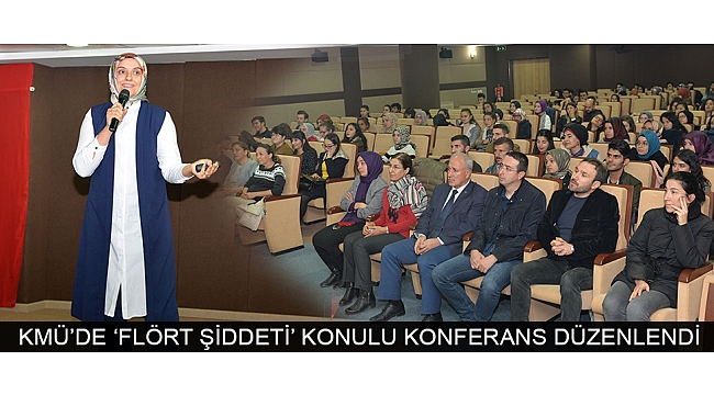 KMÜ’DE ‘FLÖRT ŞİDDETİ’ KONULU KONFERANS DÜZENLENDİ