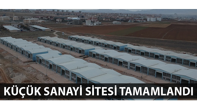 KÜÇÜK SANAYİ SİTESİ TAMAMLANDI