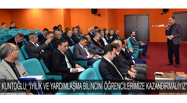 KUNTOĞLU; “İYİLİK VE YARDIMLAŞMA BİLİNCİNİ ÖĞRENCİLERİMİZE KAZANDIRMALIYIZ”