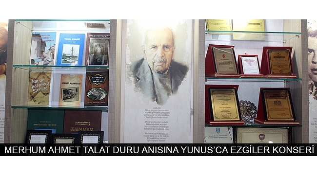 MERHUM AHMET TALAT DURU ANISINA YUNUS’CA EZGİLER KONSERİ