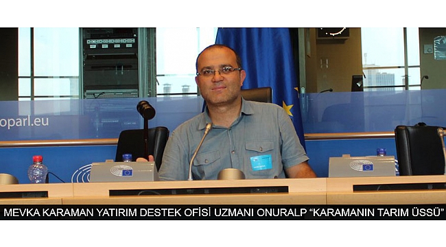 MEVKA KARAMAN YATIRIM DESTEK OFİSİ UZMANI ONURALP “KARAMANIN TARIM ÜSSÜ”