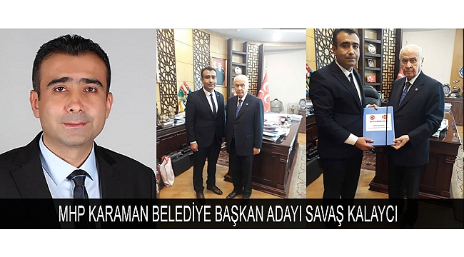 MHP KARAMAN BELEDİYE BAŞKAN ADAYI SAVAŞ KALAYCI