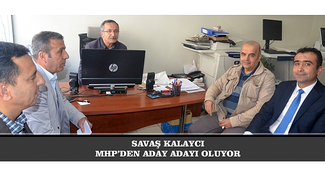 SAVAŞ KALAYCI MHP’DEN ADAY ADAYI OLUYOR