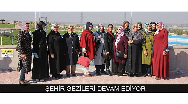 ŞEHİR GEZİLERİ DEVAM EDİYOR