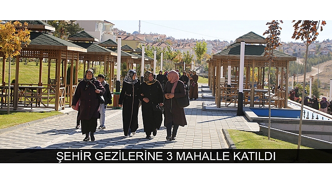 ŞEHİR GEZİLERİNE 3 MAHALLE KATILDI