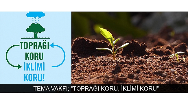 TEMA VAKFI; “TOPRAĞI KORU, İKLİMİ KORU”