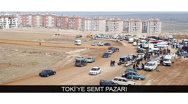 TOKİ’YE SEMT PAZARI