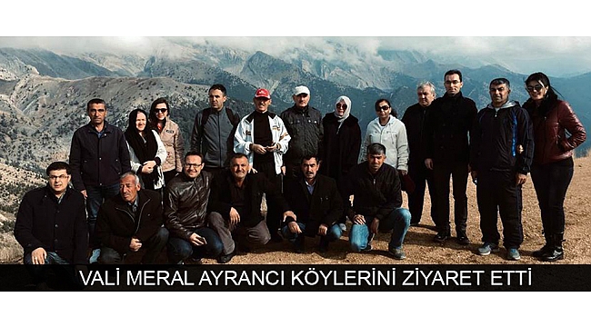 VALİ MERAL AYRANCI KÖYLERİNİ ZİYARET ETTİ