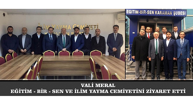 VALİ MERAL EĞİTİM - BİR - SEN VE İLİM YAYMA CEMİYETİNİ ZİYARET ETTİ
