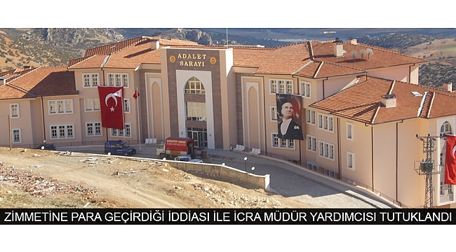 ZİMMETİNE PARA GEÇİRDİĞİ İDDİASI İLE İCRA MÜDÜR YARDIMCISI TUTUKLANDI
