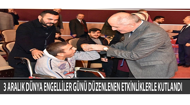 3 ARALIK DÜNYA ENGELLİLER GÜNÜ DÜZENLENEN ETKİNLİKLERLE KUTLANDI