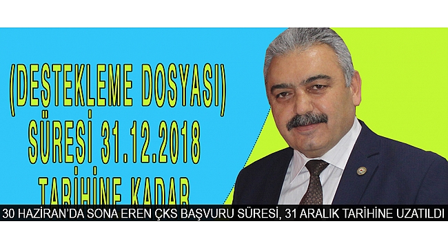 30 HAZİRAN’DA SONA EREN ÇKS BAŞVURU SÜRESİ, 31 ARALIK TARİHİNE UZATILDI