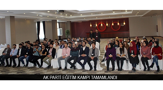 AK PARTİ EĞİTİM KAMPI TAMAMLANDI