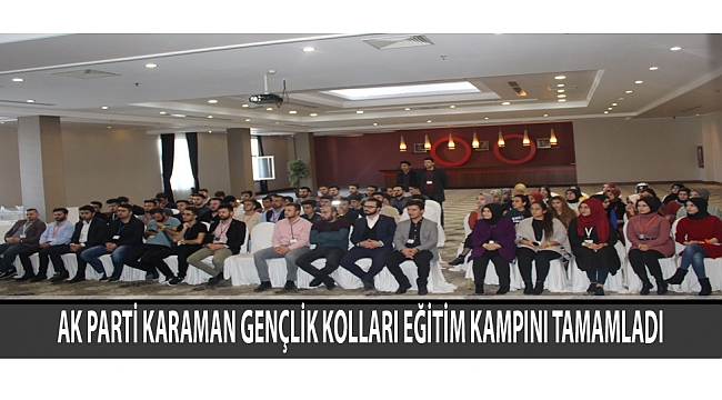 AK PARTİ KARAMAN GENÇLİK KOLLARI EĞİTİM KAMPINI TAMAMLADI