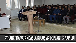 AYRANCI’DA VATANDAŞLA BULUŞMA TOPLANTISI YAPILDI