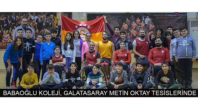 BABAOĞLU KOLEJİ, GALATASARAY METİN OKTAY TESİSLERİNDE
