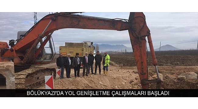 BÖLÜKYAZI'DA YOL GENİŞLETME ÇALIŞMALARI BAŞLADI