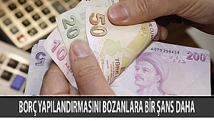 BORÇ YAPILANDIRMASINI BOZANLARA BİR ŞANS DAHA
