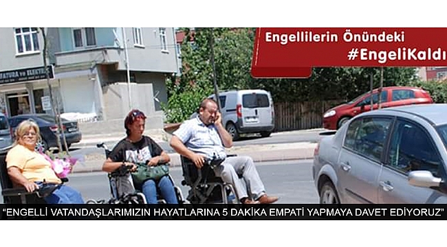 HAVVA ŞAHİN; “ENGELLİ VATANDAŞLARIMIZIN HAYATLARINA 5 DAKİKA EMPATİ YAPMAYA DAVET EDİYORUZ”